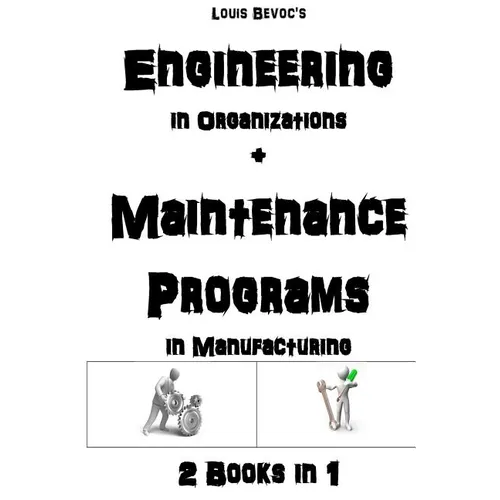 Engineering in Organizations + Maintenance in Manufacturing: 2 Books in 1