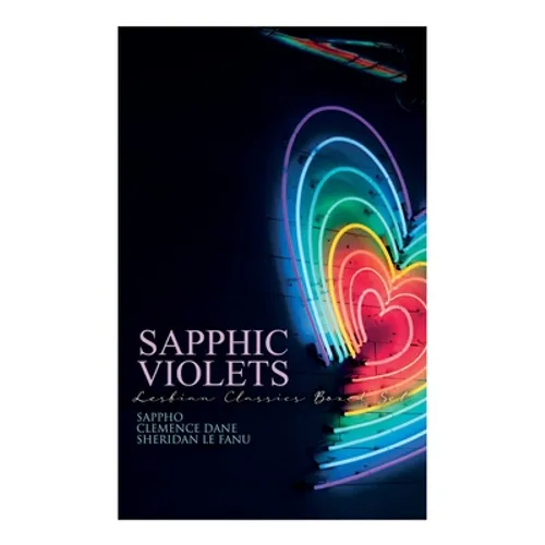 Sapphic Violets: Lesbian Classics Boxed Set: Sappho, Regiment of Women, Mrs. Dalloway & Carmilla