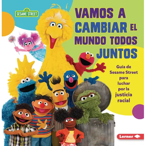 Vamos a Cambiar El Mundo Todos Juntos (Come Together, Change the World): Guía de Sesame Street (R) Para Luchar Por La Justicia Racial (a Sesame Street
