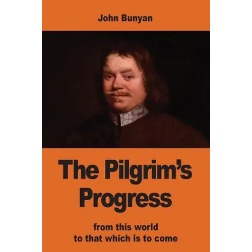 The Pilgrim's Progress: from this world to that which is to come