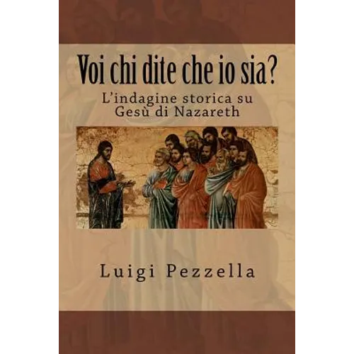 Voi Chi Dite Che IO Sia?: L'Indagine Storica Su Ges