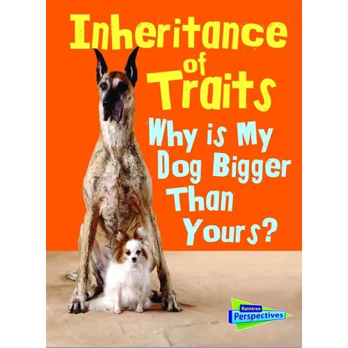Inheritance of Traits: Why Is My Dog Bigger Than Your Dog?