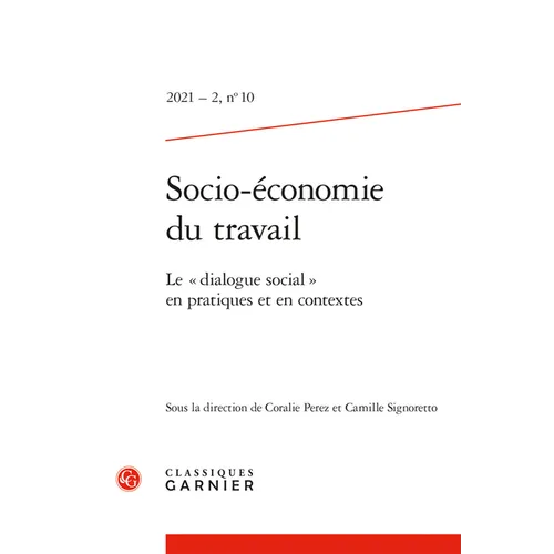 Socio-Economie Du Travail: Le Dialogue Social En Pratiques Et En Contextes