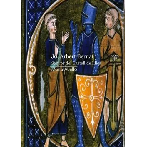 Jo, Arbert Bernat. Senyor del castell de Lliçà