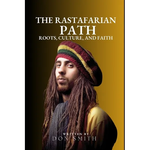 The Rastafarian Path: Roots, Culture, and Faith