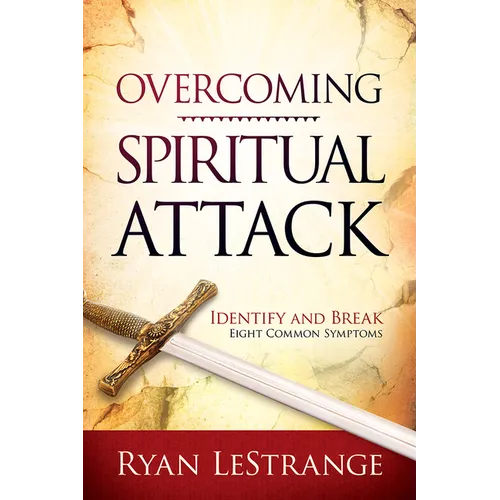 Overcoming Spiritual Attack: Identify and Break Eight Common Symptoms