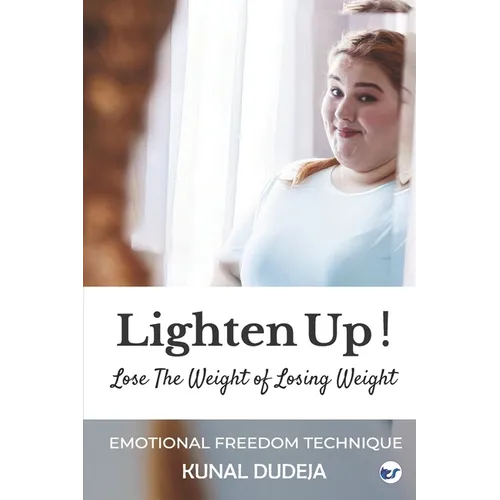 Lighten Up! Lose The Weight of Losing Weight