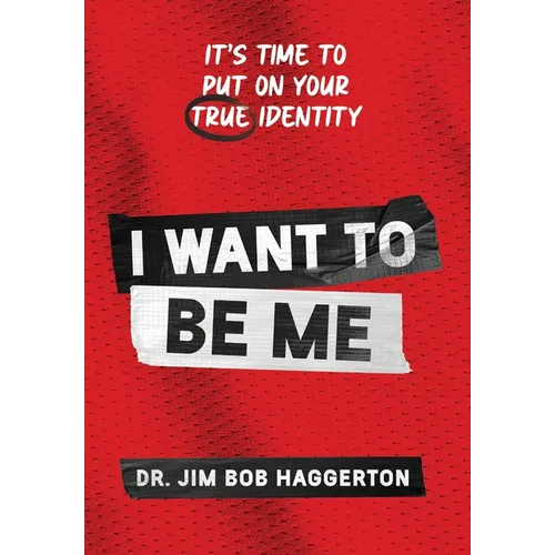 I Want to Be Me: It's Time to Put on Your TRUE Identity