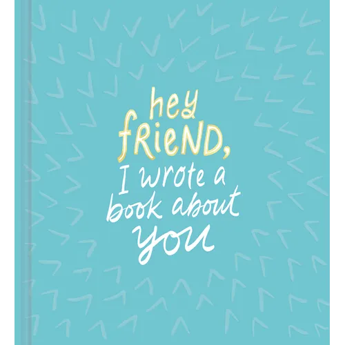 Hey Friend, I Wrote a Book about You