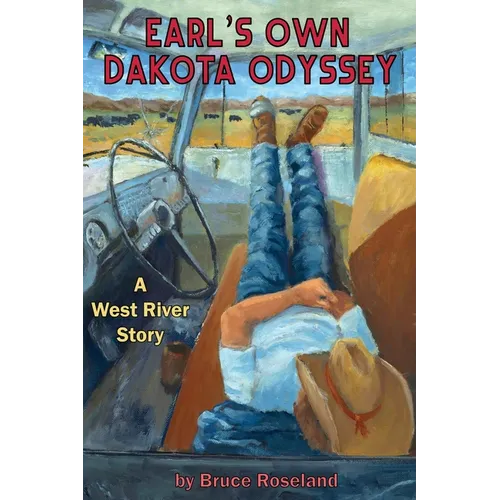 Earl's Own Dakota Odyssey: A West River Story