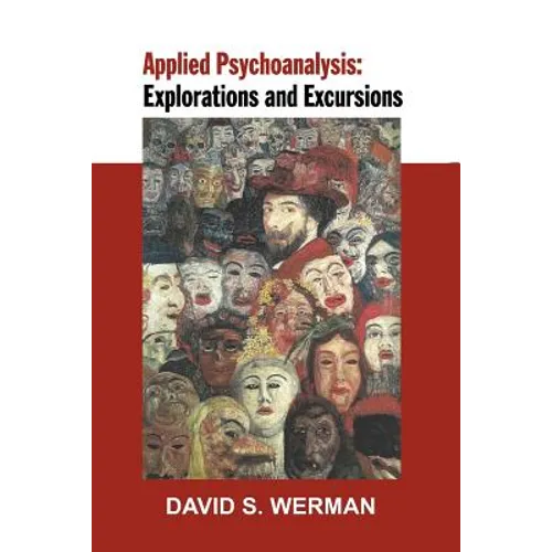 Applied Psychoanalysis: Explorations and Excursions