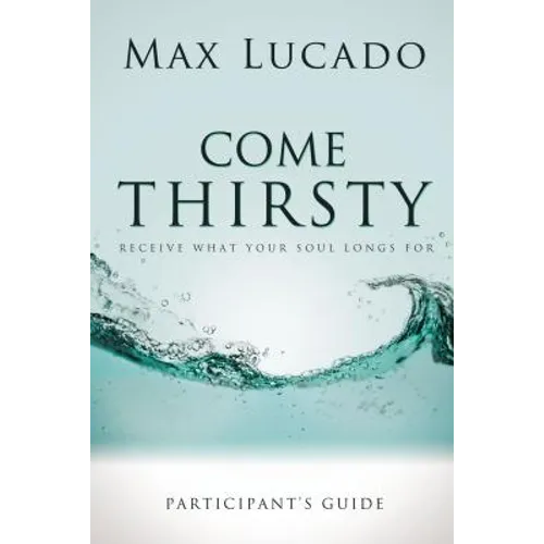 Come Thirsty Bible Study Participant's Guide