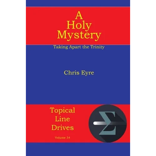 A Holy Mystery: Taking Apart the Trinity