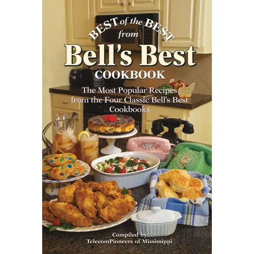 Best of the Best from Bell's Best Cookbook: The Most Popular Recipes from the Four Classic Bell's Best Cookbooks