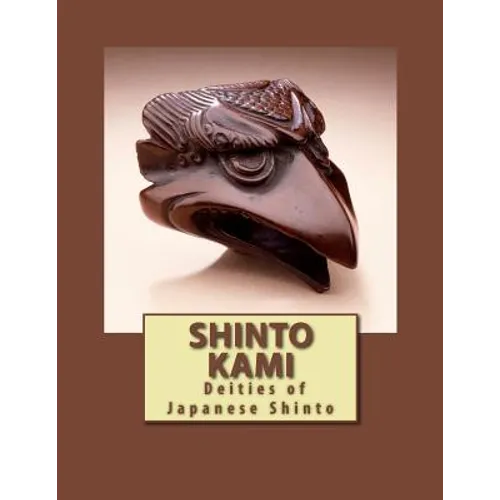 Shinto Kami: Deities of Japanese Shinto