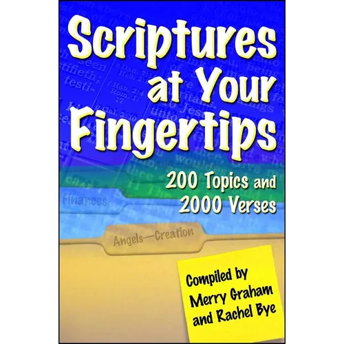 Scriptures at Your Fingertips: Over 200 Topics and 2000 Verses