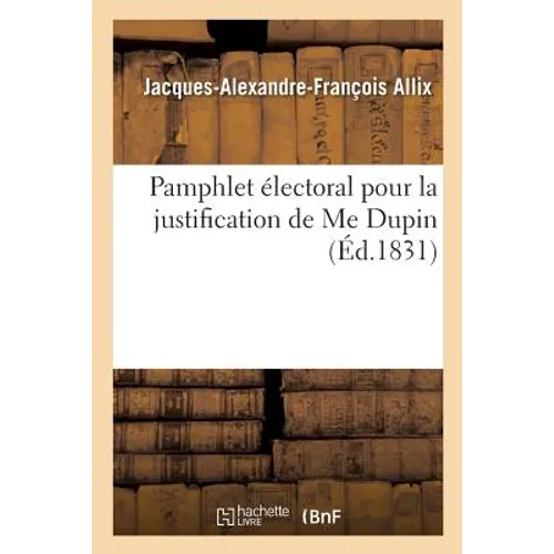 Pamphlet Électoral Pour La Justification de Me Dupin