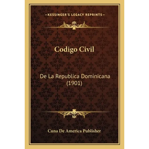 Codigo Civil: De La Republica Dominicana (1901)