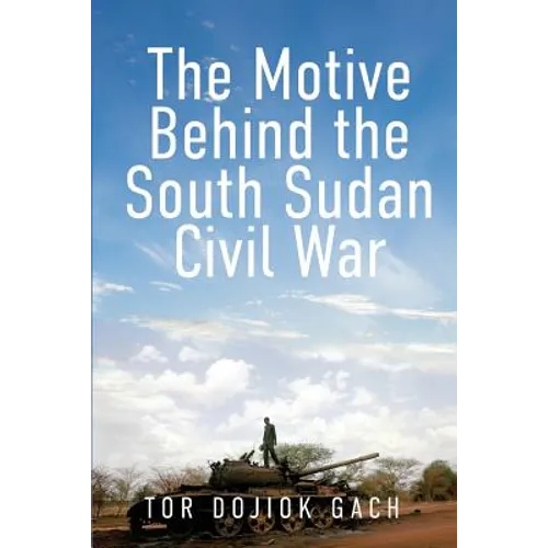The Motive Behind the South Sudan Civil War