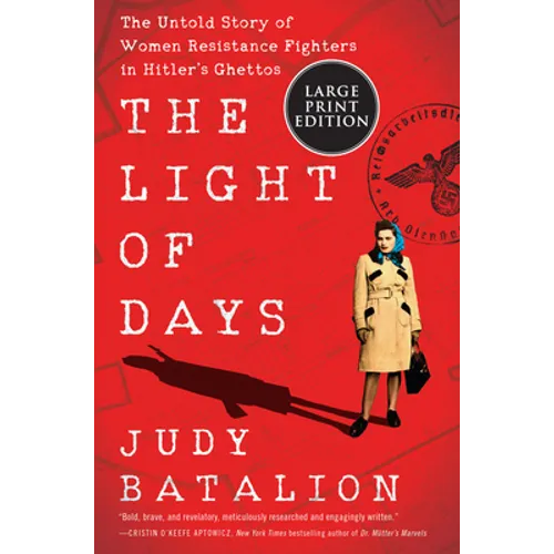 The Light of Days: The Untold Story of Women Resistance Fighters in Hitler's Ghettos