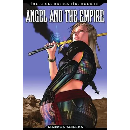 Angel and The Empire: Book 3 of The Angel Brings Fire