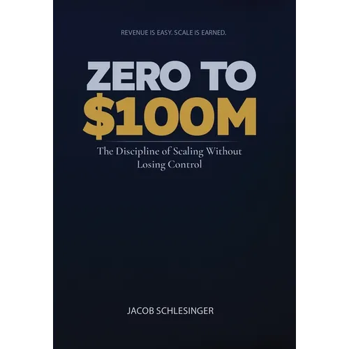 Zero To $100M