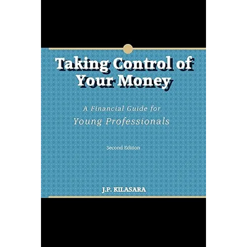 Taking Control of Your Money: A Financial Guide for Young Professionals