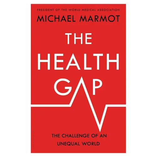 The Health Gap: The Challenge of an Unequal World