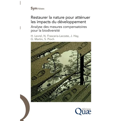 Restaurer la nature pour atténuer les impacts du développement: Analyse des mesures compensatoires pour la biodiversité