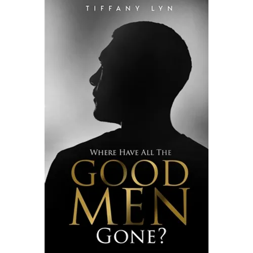 Where Have All The Good Men Gone?