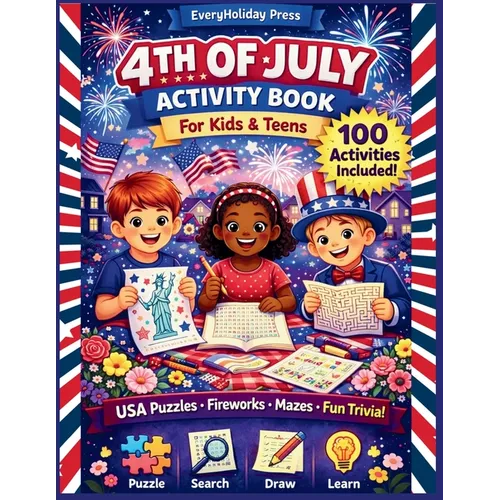 4th of July Activity Book for kids & teens: Puzzles - Mazes - Word Searches - Games & More!