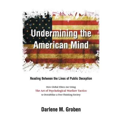 Undermining the American Mind: Reading Between the Lines of Public Deception