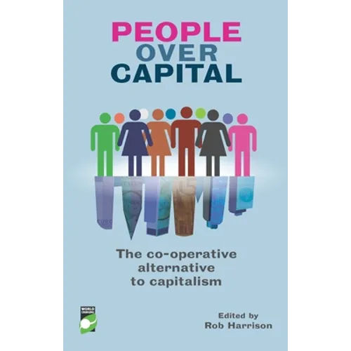 People Over Capital: The Co-Operative Alternative to Capitalism