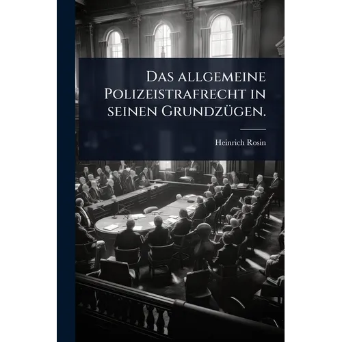 Das allgemeine Polizeistrafrecht in seinen GrundzÃ1/4gen.