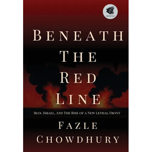 Beneath The Red Line: Iran, Israel, and the Rise of a New Lethal Front