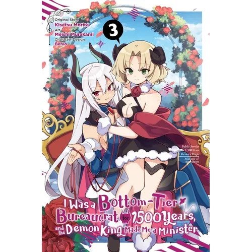 I Was a Bottom-Tier Bureaucrat for 1,500 Years, and the Demon King Made Me a Minister, Vol. 3 (Manga)