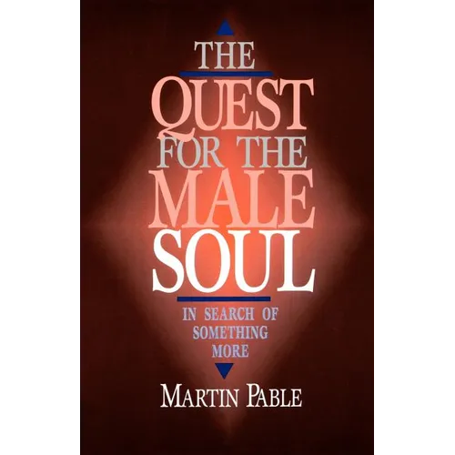 The Quest for the Male Soul: In Search of Something More