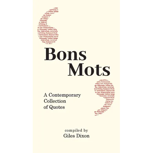 Bons Mots: A Contemporary Collection of Quotes