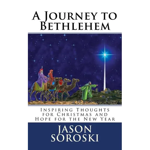 A Journey to Bethlehem: Inspiring Thoughts for Christmas and Hope for the New Year