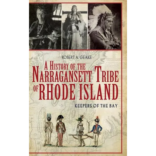 A History of the Narragansett Tribe of Rhode Island: Keepers of the Bay