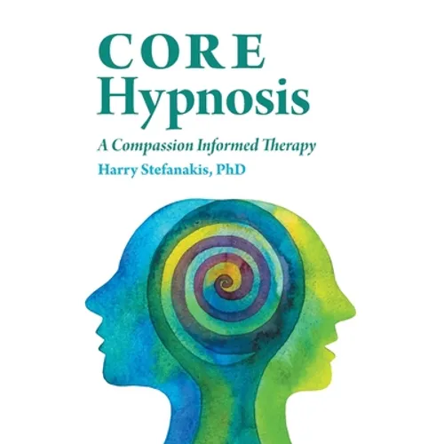 CORE Hypnosis: A Compassion Informed Therapy