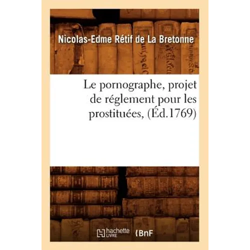 Le Pornographe, Projet de Réglement Pour Les Prostituées, (Éd.1769)