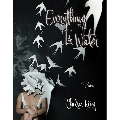 Everything Is Water: Poems Volume 13