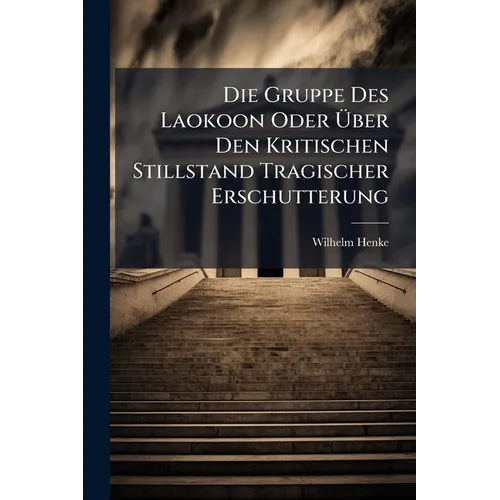 Die Gruppe Des Laokoon Oder Über Den Kritischen Stillstand Tragischer Erschutterung