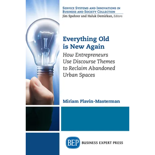 Everything Old is New Again: How Entrepreneurs Use Discourse Themes to Reclaim Abandoned Urban Spaces