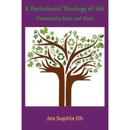 A Postcolonial Theology of Life: Planetarity East and West