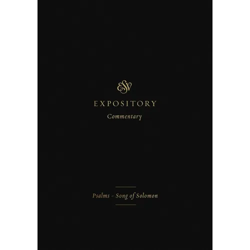 ESV Expository Commentary: Psalms-Song of Solomon (Volume 5)