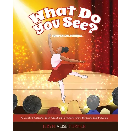 What Do You See?: Companion Journal - A Creative Coloring Book About Black History Firsts, Diversity and Inclusion