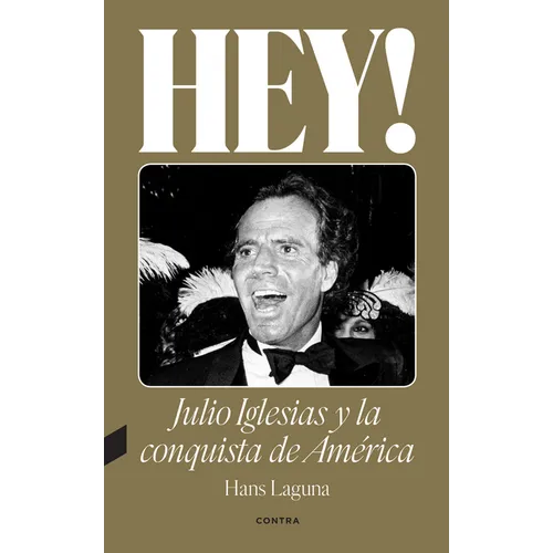 Hey! Julio Iglesias Y La Conquista de América / Hey! Julio Iglesias and the Conquest of America: Volume 1