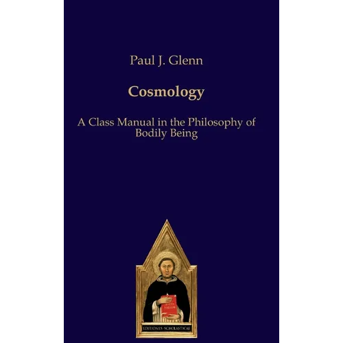 Cosmology: A Class Manual in the Philosophy of Bodily Being